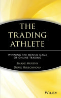 The Trading Athlete: Winning the Mental Game of Online Trading