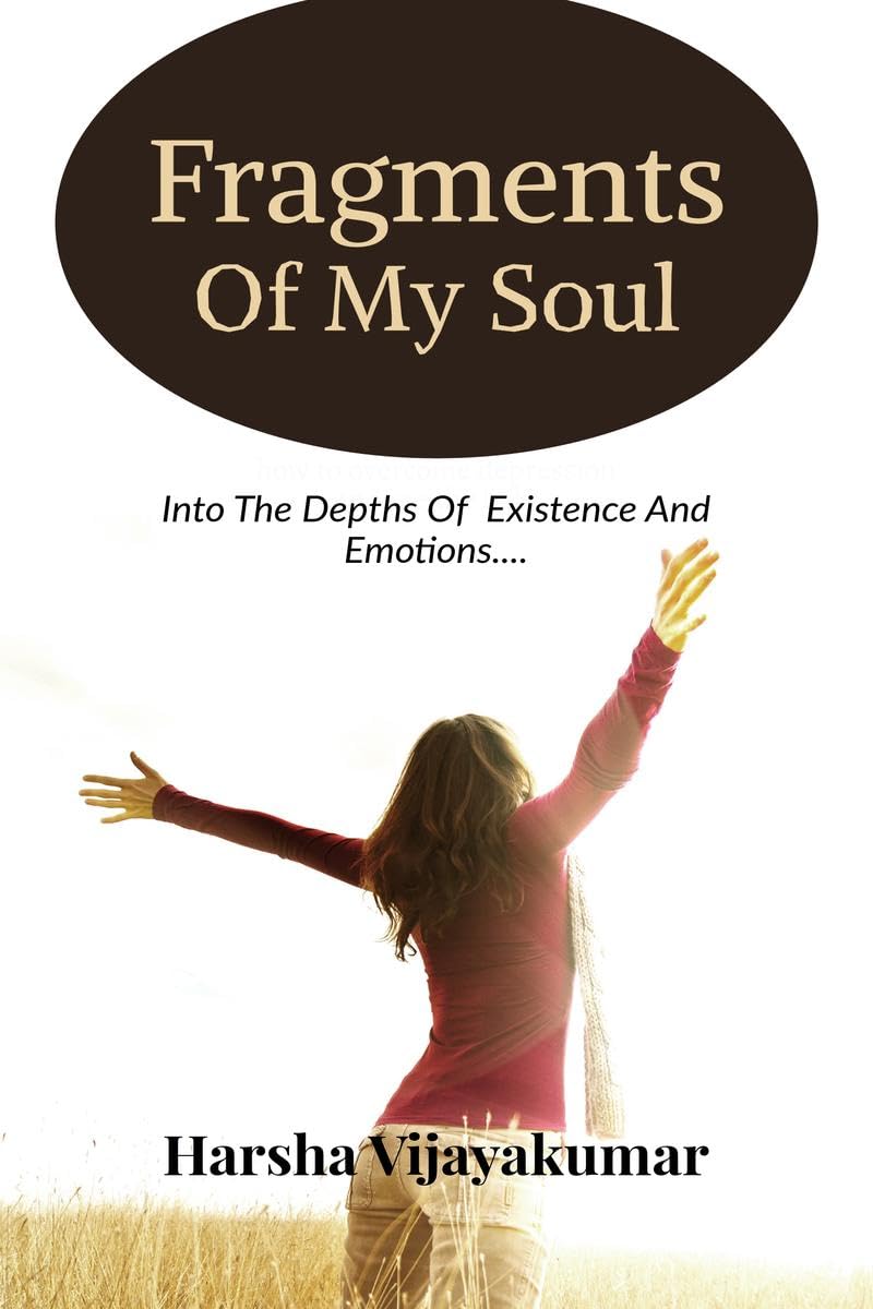 Fragments Of My Soul: Into The Depth Of Existence And Emotions