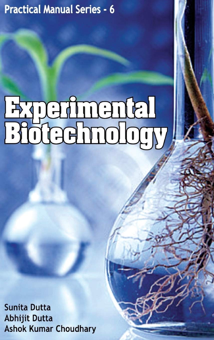 Experimental Biotechnology: Practical Manual Series 06: V. 6