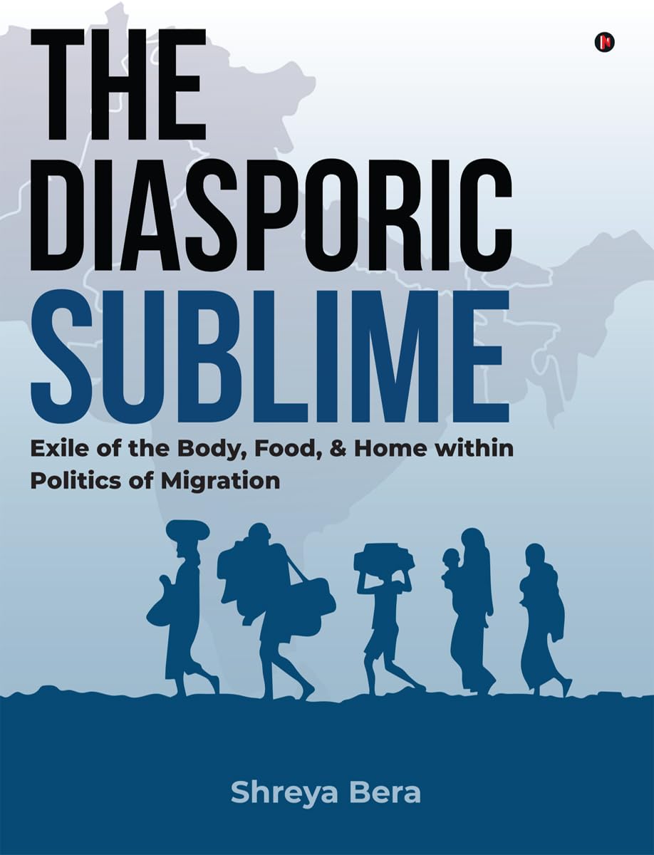 The Diasporic Sublime: Exile of the Body, Food, and Home within Politics of Migration