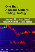 One Shot: A Unique Options Trading Strategy : A Single Strategy To Trade Index & Stock Options