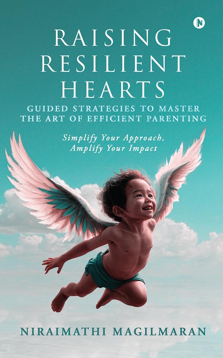 Raising Resilient Hearts: Guided Strategies to Master the Art of Efficient Parenting