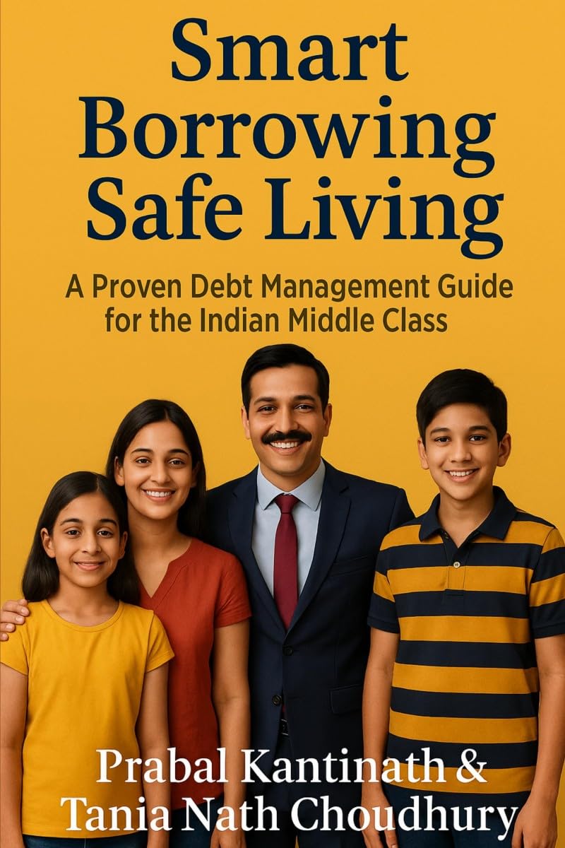 Smart Borrowing Safe Living: A Proven Debt Management Guide For The Indian Middle class