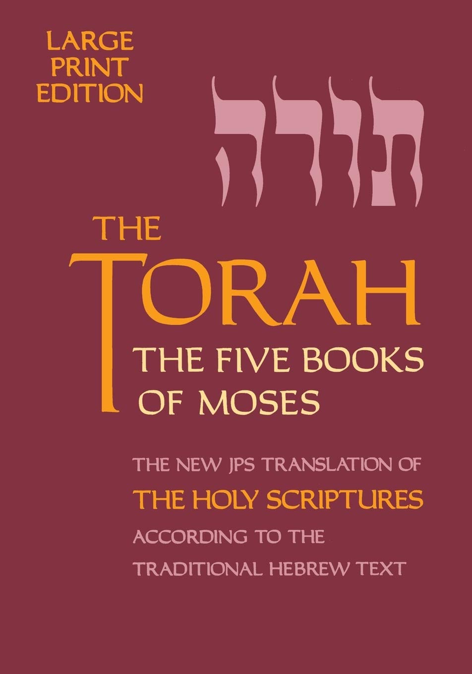 The Torah: The Five Books of Moses, The New Translation of The Holy Scriptures According to the Traditional Hebrew Text (Five Bo