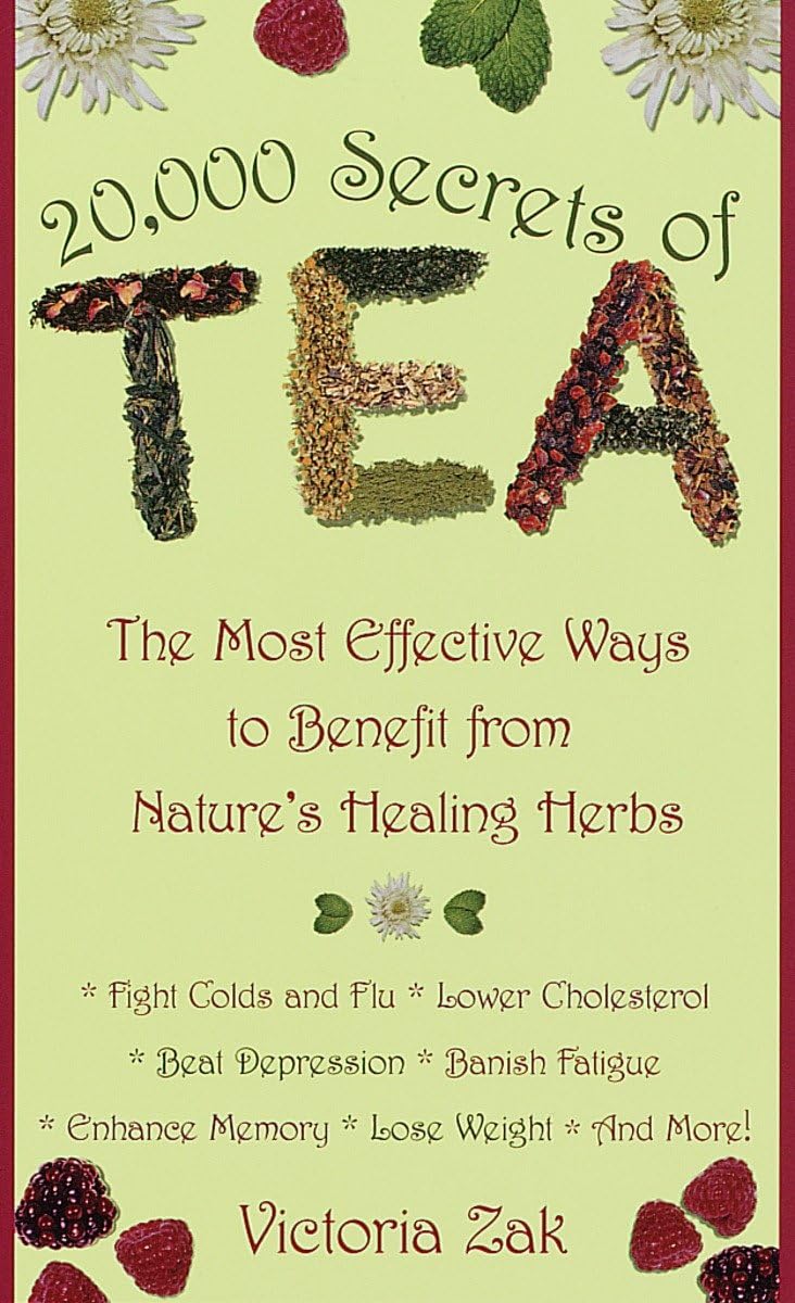 20,000 Secrets of Tea: The Most Effective Ways to Benefit from Natures Healing Herbs