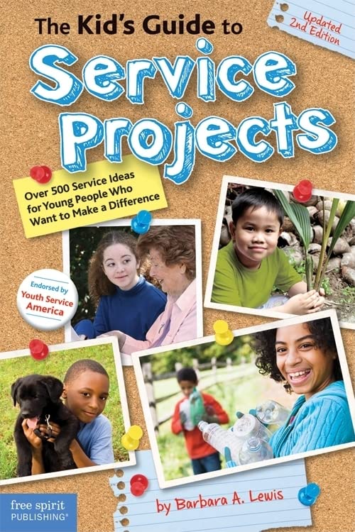 The Kids Guide to Service Projects: Over 500 Service Ideas for Young People Who Want to Make a Difference