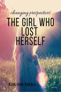 the girl who lost herself : changing perspectives