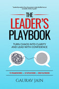 The Leaders Playbook: Turn Chaos Into Clarity and Lead With Confidence