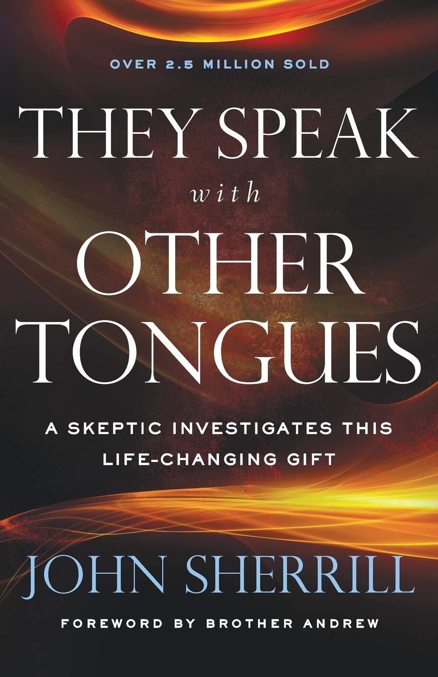 They Speak with Other Tongues: A Skeptic Investigates This LifeChanging Gift