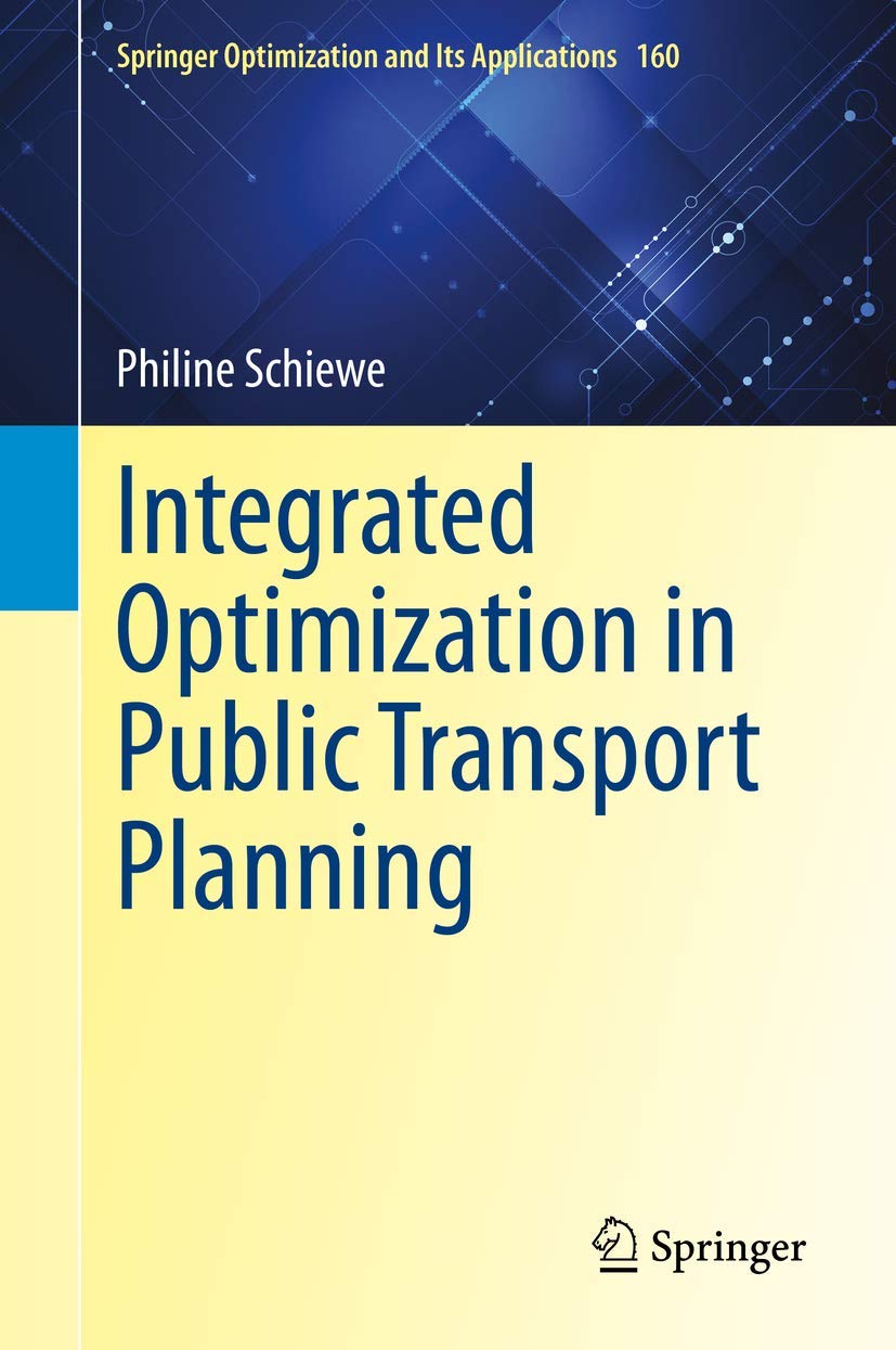 Integrated Optimization in Public Transport Planning (Springer Optimization and Its Applications, 160)