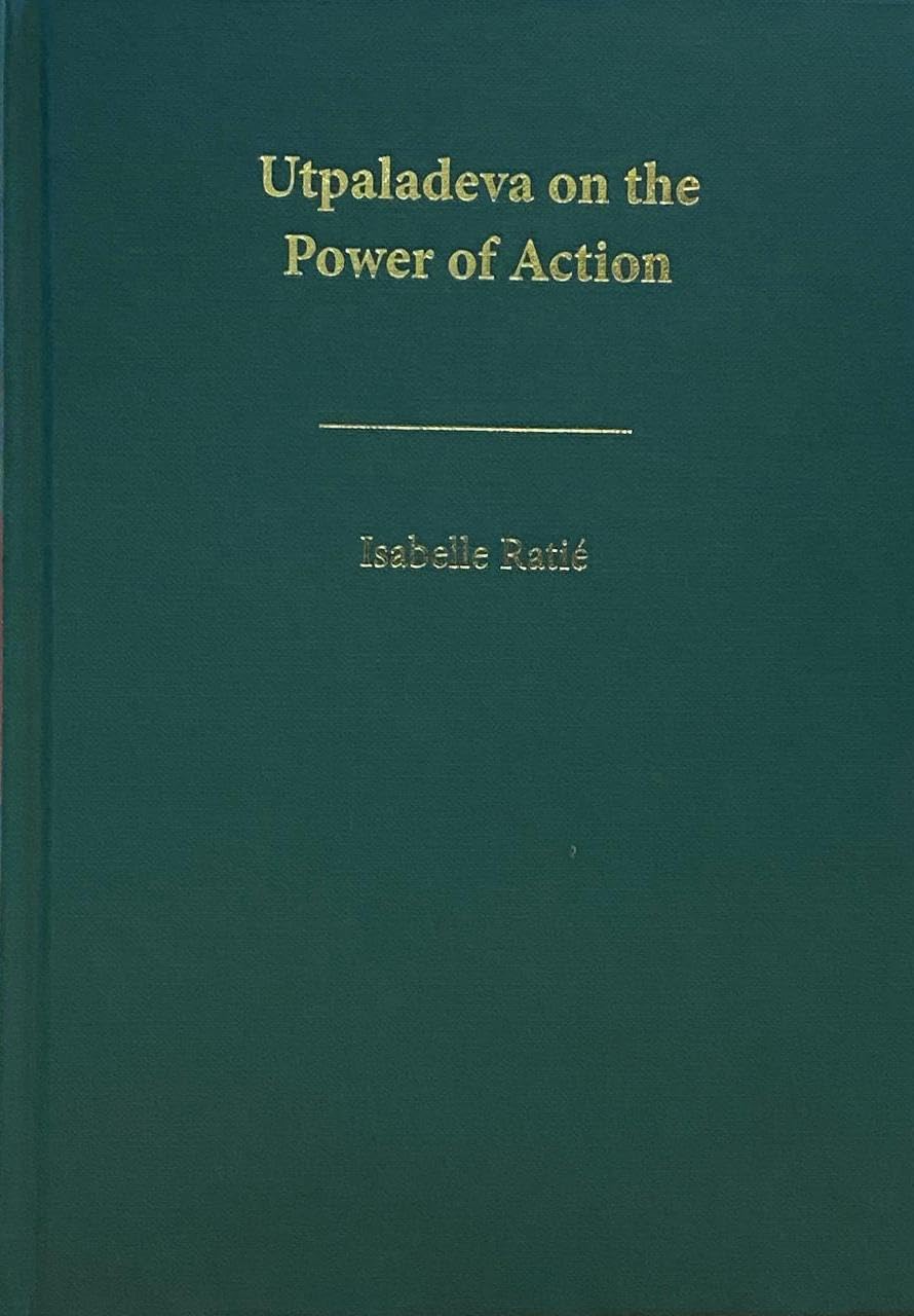 Utpaladeva On The Power Of Action: A First Edition, Annotated Translation And Study Of varapratyabhijvivti | Isabelle Ratie | Ha