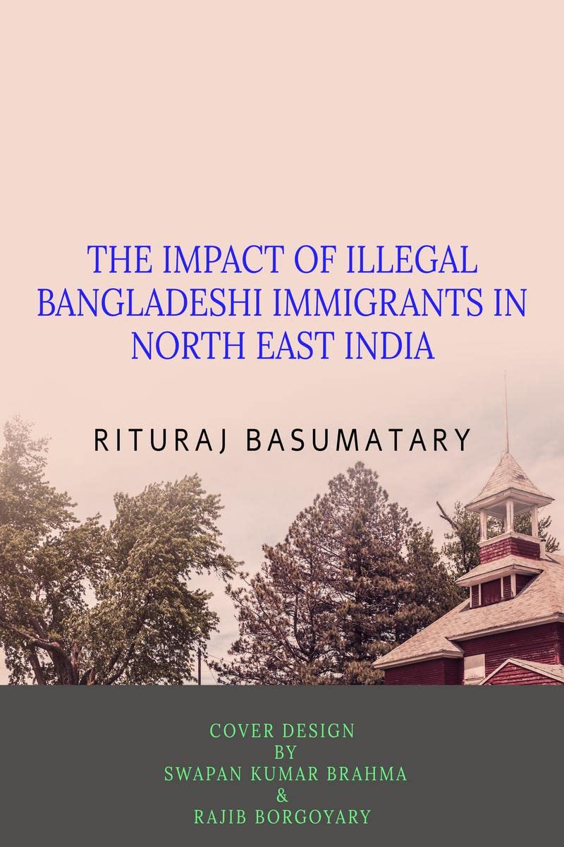 The Impact Of Illegal Bangladeshi Immigrants In North East India
