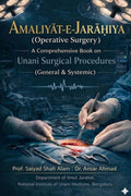 AMALIYATEJARIYA (Operative Surgery): A Comprehensive Book on Unani Surgical Procedures (General & Systemic)