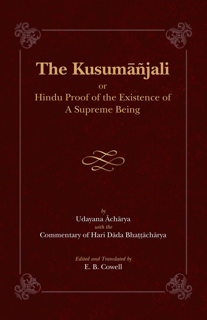The Kusumjali Or Hindu Proof Of The Existence Of A Supreme Being | The Kusumanjali By Udayana Acharya With New Commentary | Edit