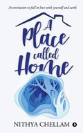 A Place Called Home : An Invitation To Fall In Love With Yourself And Earth