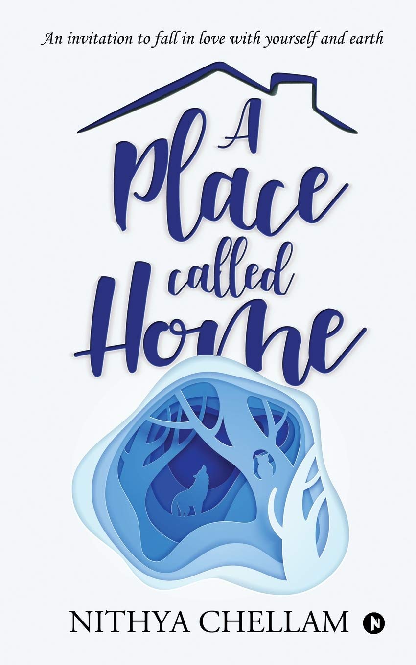 A Place Called Home : An Invitation To Fall In Love With Yourself And Earth