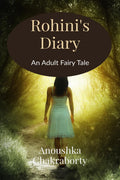 Rohinis Diary : An Adult Fairy Tale