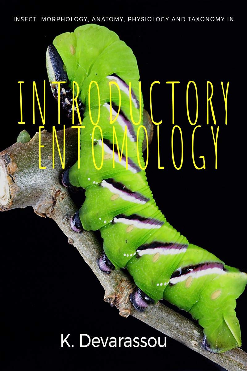 Introductory Entomology: Insect Morphology, Anatomy, Physiology And Taxonomy