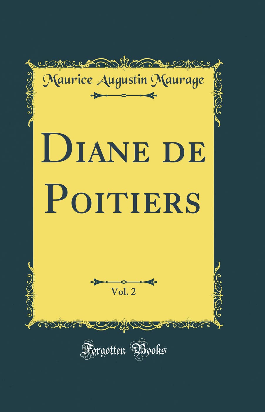 Diane de Poitiers, Vol. 2 (Classic Reprint)