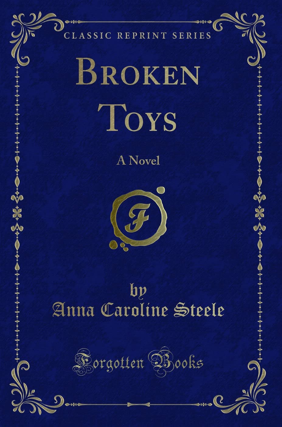Broken Toys: A Novel (Classic Reprint)