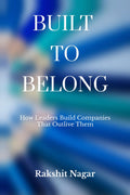 BUILT TO BELONG: How Leaders Build Companies That Outlive Them