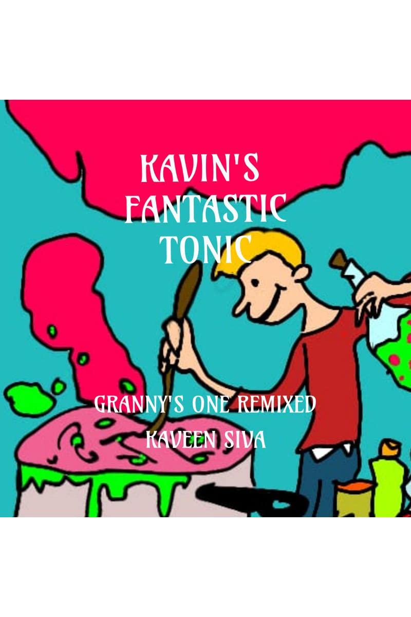 Kavins Fantastic Tonic : Grannys one remixed