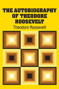 The Autobiography of Theodore Roosevelt