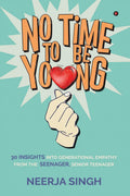 No Time To Be Young : 30 Insights Into Generational Empathy From The Seenager, Senior Teenager