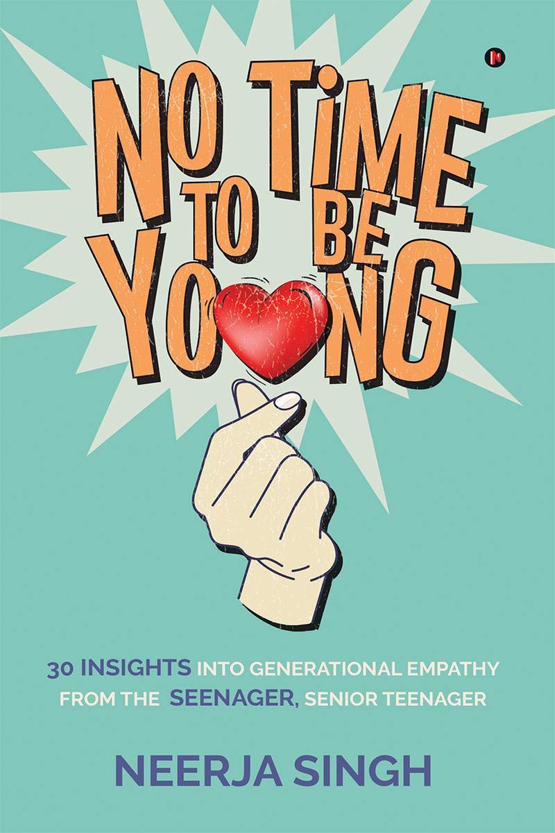 No Time To Be Young : 30 Insights Into Generational Empathy From The Seenager, Senior Teenager