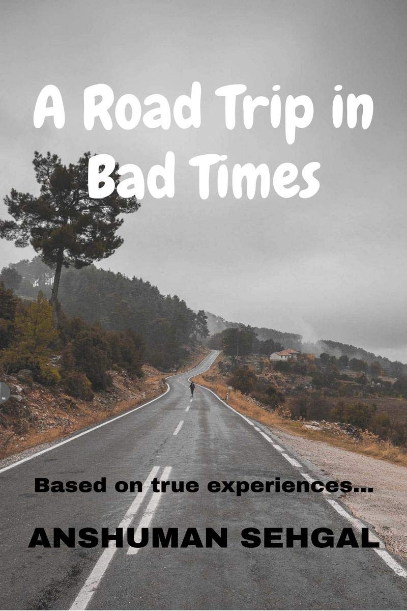 A Road Trip In Bad Times : The Story Of A Road Trip Undertaken By A Family Amidst Covid19