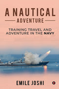 A Nautical Adventure : Training travel and Adventure in the Navy