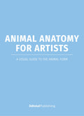 Animal Anatomy for Artists: A visual guide to the form of mammals, reptiles, fish, and birds