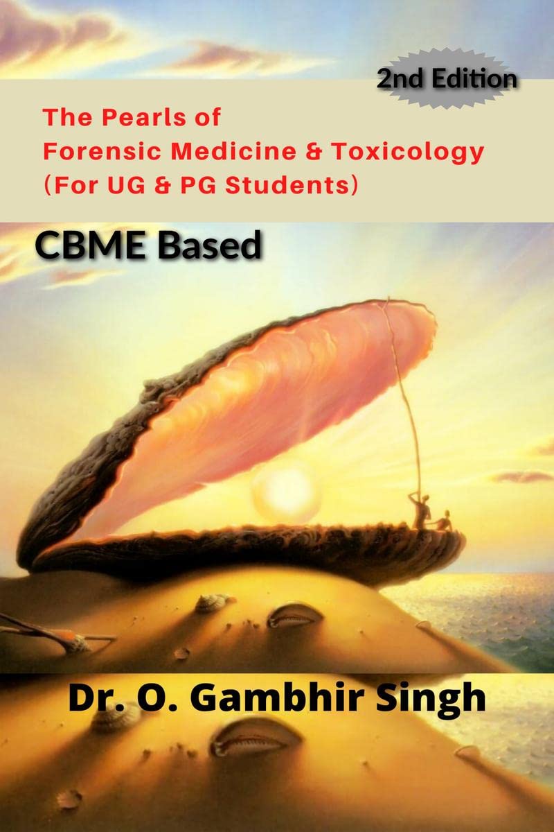 The Pearls Of Forensic Medicine & Toxicology : The Pearls Of Forensic Medicine & Toxicology