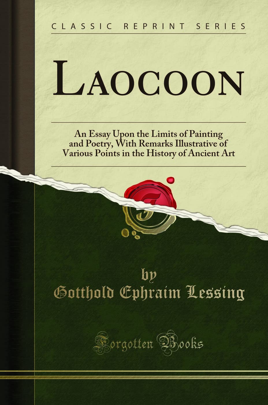 Laocoon: An Essay Upon the Limits of Painting and Poetry, with Remarks Illustrative of Various Points in the History of Ancient 