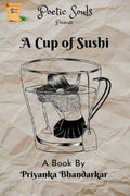 A Cup Of Sushi : Collection Of Poems