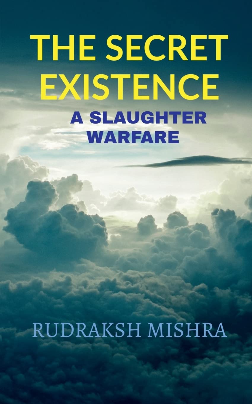The Secret Existence : A Slaughter Warfare