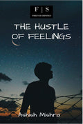 The Hustle Of Feelings