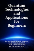 Quantum Technologies and Applications for Beginners