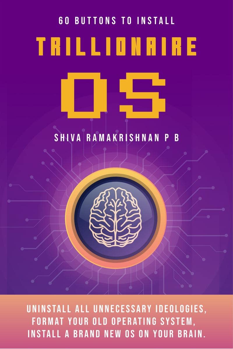60 BUTTONS TO INSTALL TRILLIONAIRE OS : UNINSTALL ALL UNNECESSARY IDEOLOGIES, FORMAT YOUR OLD OPERATING SYSTEM, INSTALL A BRAND