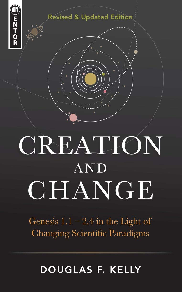 Creation And Change: Genesis 1:12:4 in the Light of Changing Scientific Paradigms