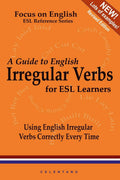A Guide to English Irregular Verbs; How to Use Them Correctly Every Time