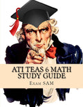 ATI TEAS 6 Math Study Guide: TEAS Math Exam Preparation with 5 Practice Tests and StepbyStep Solutions