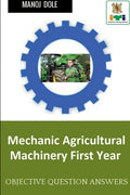 Mechanic Agricultural Machinery First Year : Objective Question Answers