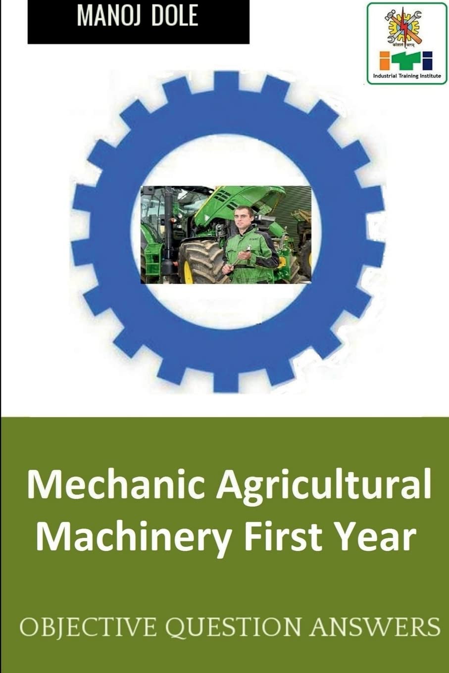 Mechanic Agricultural Machinery First Year : Objective Question Answers