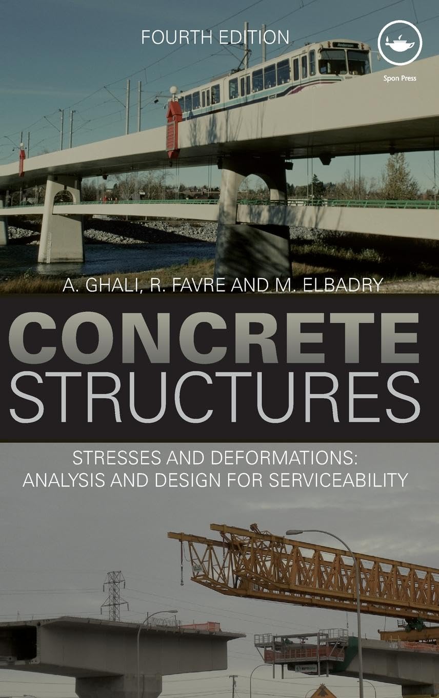 Concrete Structures: Stresses and Deformations: Analysis and Design for Sustainability, Fourth Edition