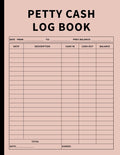 Petty Cash Log Book: Bookkeeping Ledger Book for Daily, Monthly, and Yearly Tracking of Cash In, Cash Out, Transactions, and Fin