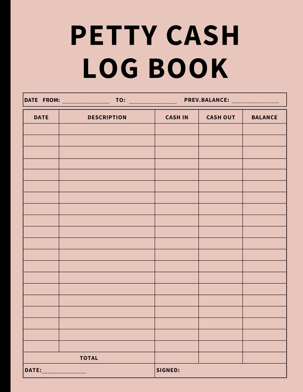 Petty Cash Log Book: Bookkeeping Ledger Book for Daily, Monthly, and Yearly Tracking of Cash In, Cash Out, Transactions, and Fin