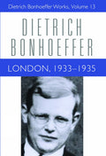 London, 19331935 (Dietrich Bonhoeffer Works, Vol. 13)