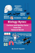 Biology Bytes : Curious and Quirky Facts from the Natural World