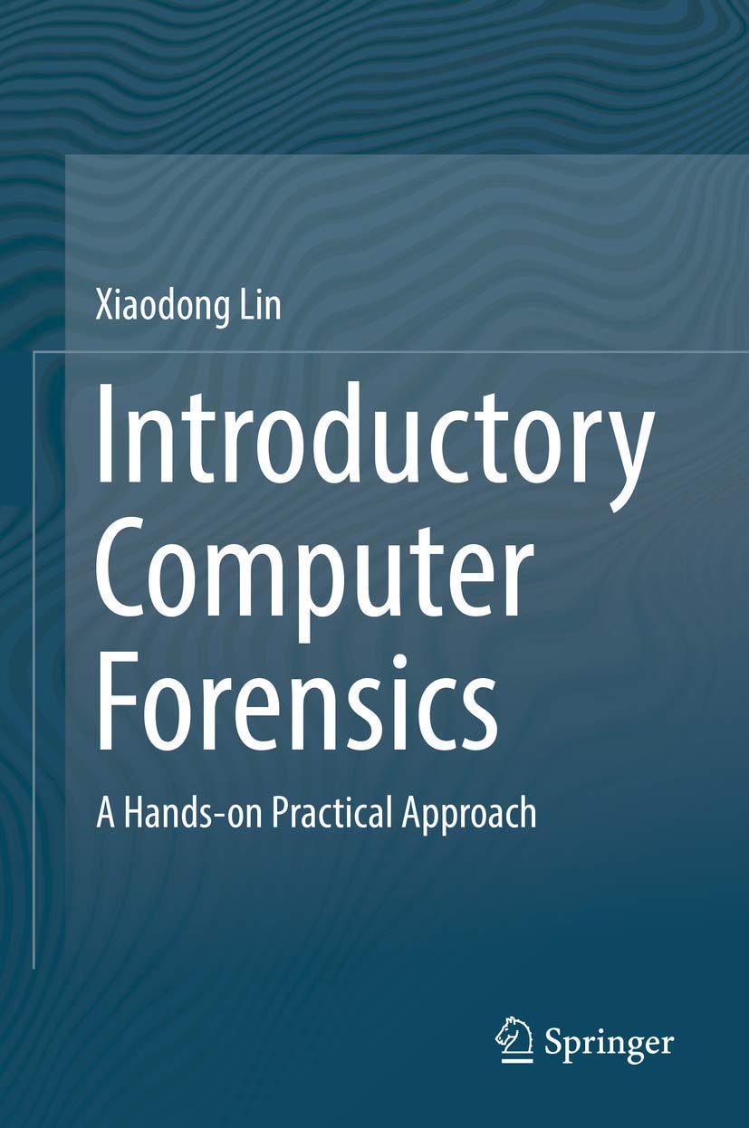 Introductory Computer Forensics: A Handson Practical Approach